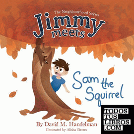 Jimmy Meets Sam the Squirrel