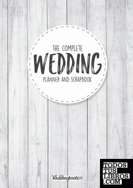 The Complete Wedding Planner and Scrapbook