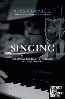 SINGING - AN EXTENSIVE HANDBOOK FOR ALL SINGERS AND THEIR TEACHERS