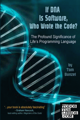 If DNA is Software, Who Wrote The Code?