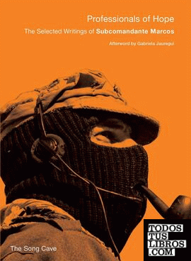 PROFESSIONALS OF HOPE: THE SELECTED WRITINGS OF SUBCOMANDANTE MARCOS