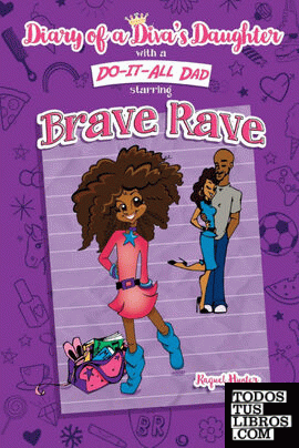 Diary of a Diva's Daughter with a DO-IT-ALL DAD starring Brave Rave