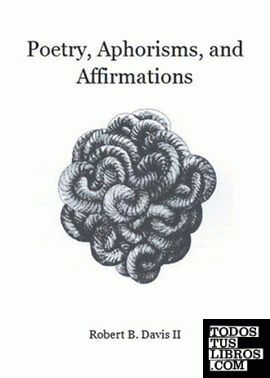 Poetry, Aphorisms, and Affirmations