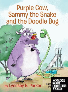 Purple Cow, Sammy the Snake and the Doodle Bug