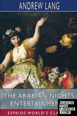 The Arabian Nights Entertainments (Esprios Classics)