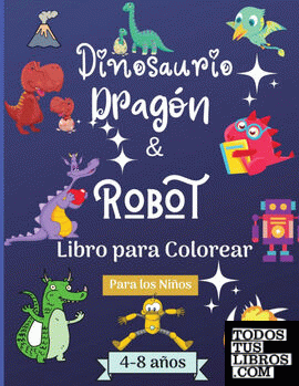 Dinosaurios Dragones y Robots Libro para Colorear para Niños de 4 a 8 años