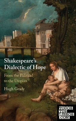 Shakespeares Dialectic of Hope