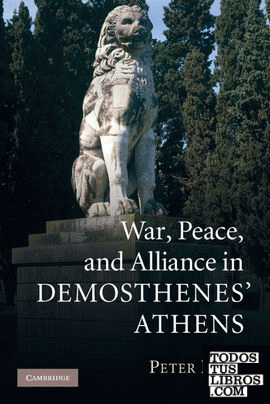 War, Peace, and Alliance in Demosthenes Athens