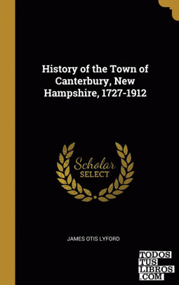 History of the Town of Canterbury, New Hampshire, 1727-1912