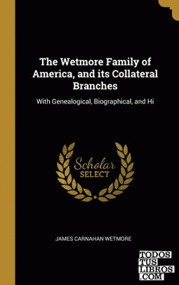 The Wetmore Family of America, and its Collateral Branches