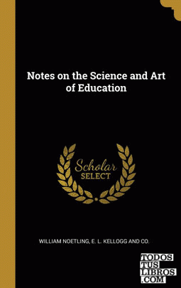 Notes on the Science and Art of Education