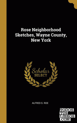 Rose Neighborhood Sketches, Wayne County, New York