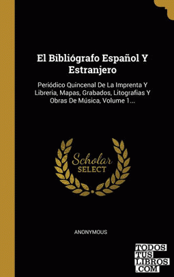 El Bibliógrafo Español Y Estranjero El Bibliógrafo Español Y Estranjero