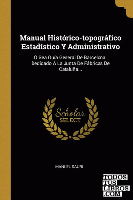Manual Histórico-topográfico Estadístico Y Administrativo
