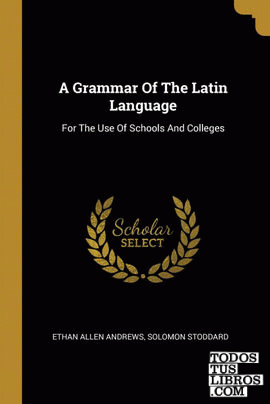 A Grammar Of The Latin Language