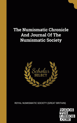 The Numismatic Chronicle And Journal Of The Numismatic Society The Numismatic Chronicle And Journal Of The Numismatic Society
