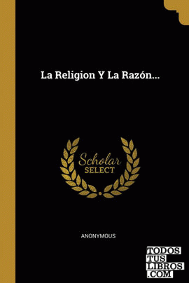 La Religion Y La Razón...