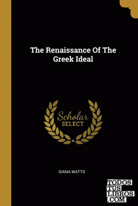 The Renaissance Of The Greek Ideal