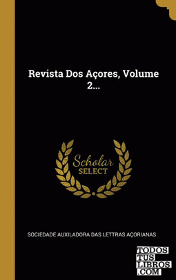 Revista Dos Açores, Volume 2...