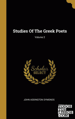 Studies Of The Greek Poets; Volume 2