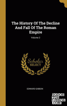 The History Of The Decline And Fall Of The Roman Empire; Volume 2