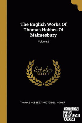 The English Works Of Thomas Hobbes Of Malmesbury; Volume 2