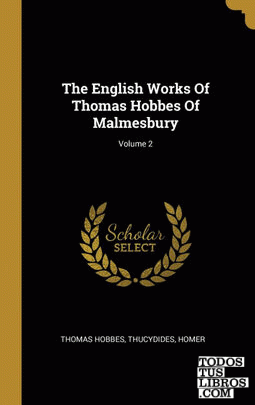 The English Works Of Thomas Hobbes Of Malmesbury; Volume 2