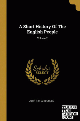 A Short History Of The English People; Volume 2