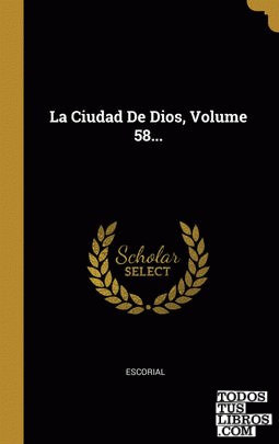 La Ciudad De Dios, Volume 58...