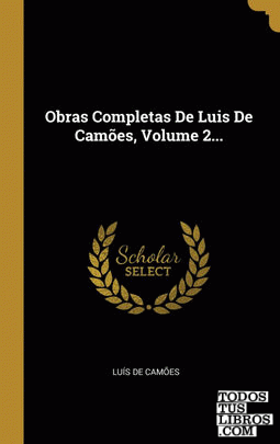 Obras Completas De Luis De Camões, Volume 2...