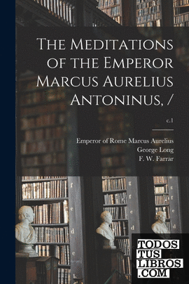 The Meditations of the Emperor Marcus Aurelius Antoninus, ;; c.1