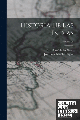 Historia de las Indias; Volume 02