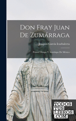 Don Fray Juan De Zumárraga
