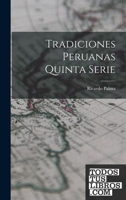 Tradiciones Peruanas quinta serie