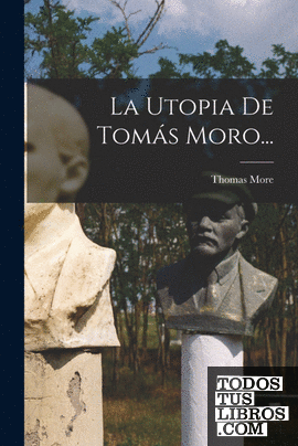 La Utopia De Tomás Moro...