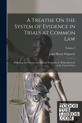 A Treatise On the System of Evidence in Trials at Common Law