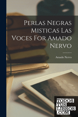 Perlas Negras Misticas Las Voces For Amado Nervo