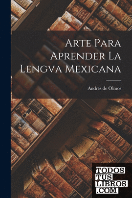 Arte Para Aprender La Lengva Mexicana