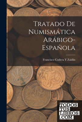 Tratado De Numismática Arábigo-Española