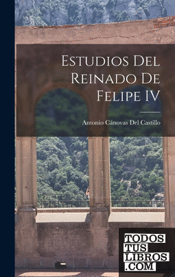 Estudios Del Reinado De Felipe IV