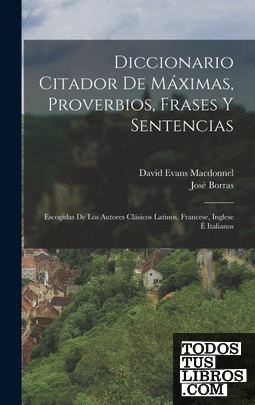 Diccionario Citador De Máximas, Proverbios, Frases Y Sentencias