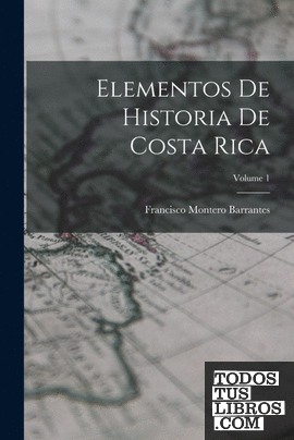 Elementos De Historia De Costa Rica; Volume 1