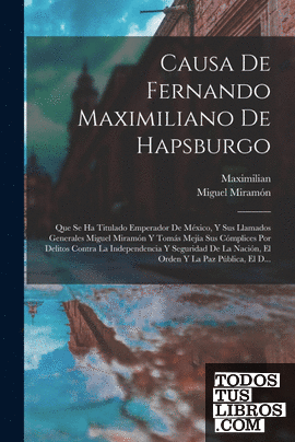 Causa De Fernando Maximiliano De Hapsburgo