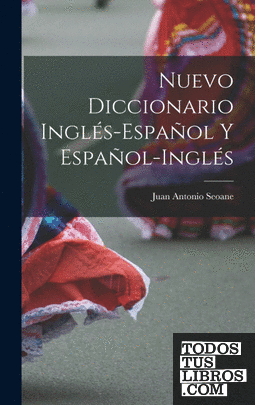 Nuevo Diccionario Inglés-Español Y Español-Inglés