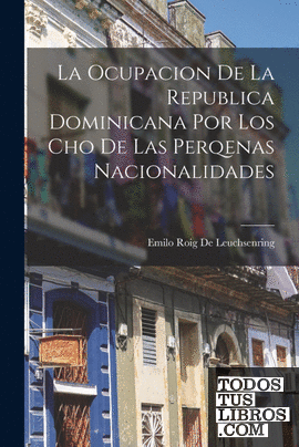 la Ocupacion De La Republica Dominicana Por Los Cho de Las Perqenas Nacionalidad