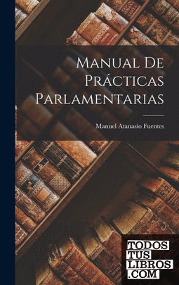 Manual De Prácticas Parlamentarias