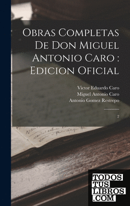 Obras completas de Don Miguel Antonio Caro