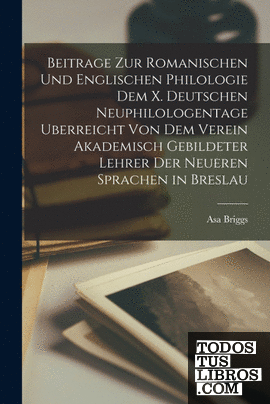 Beitrage zur romanischen und englischen Philologie dem X. deutschen Neuphilologe