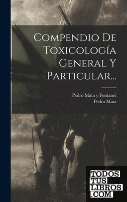 Compendio De Toxicología General Y Particular...