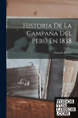 Historia De La Campaña Del Perú En 1838